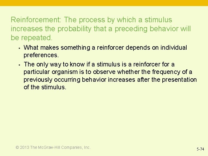 Reinforcement: The process by which a stimulus increases the probability that a preceding behavior