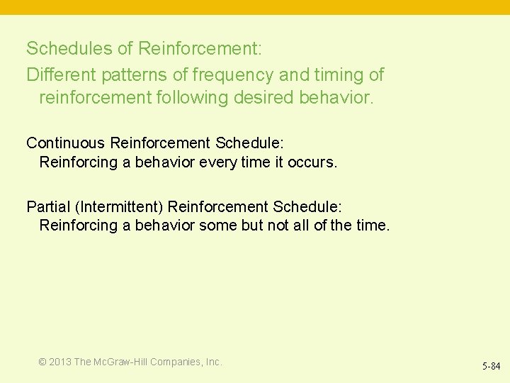 Schedules of Reinforcement: Different patterns of frequency and timing of reinforcement following desired behavior.