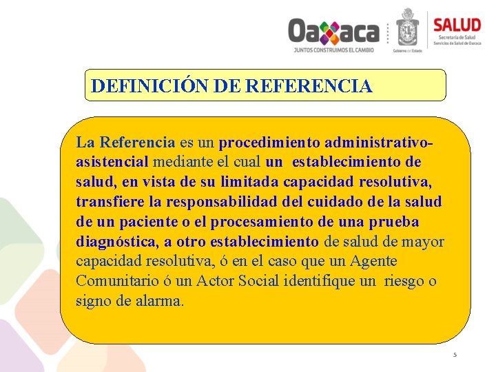 DEFINICIÓN DE REFERENCIA La Referencia es un procedimiento administrativoasistencial mediante el cual un establecimiento