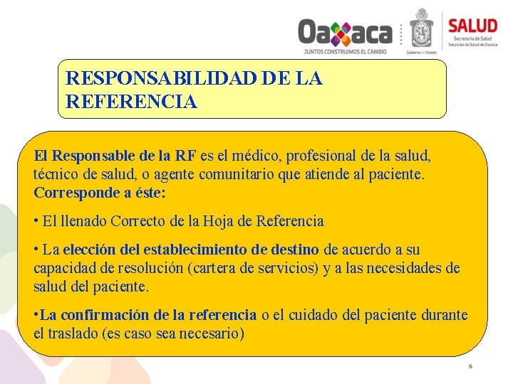 RESPONSABILIDAD DE LA REFERENCIA El Responsable de la RF es el médico, profesional de