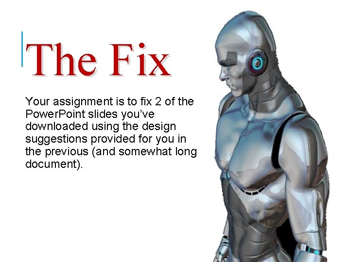 Fix It The Fix Your assignment is to fix 2 of the Power. Point