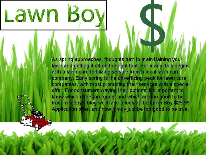 $ As spring approaches, thoughts turn to main 4 taining your lawn and getting