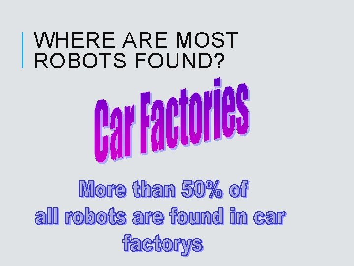 WHERE ARE MOST ROBOTS FOUND? 