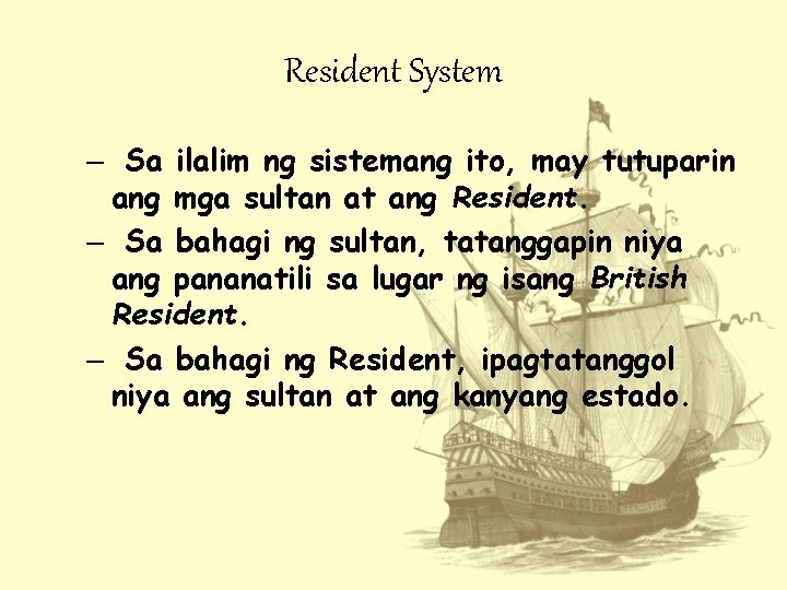 Resident System – Sa ilalim ng sistemang ito, may tutuparin ang mga sultan at