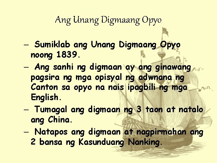 Ang Unang Digmaang Opyo – Sumiklab ang Unang Digmaang Opyo noong 1839. – Ang