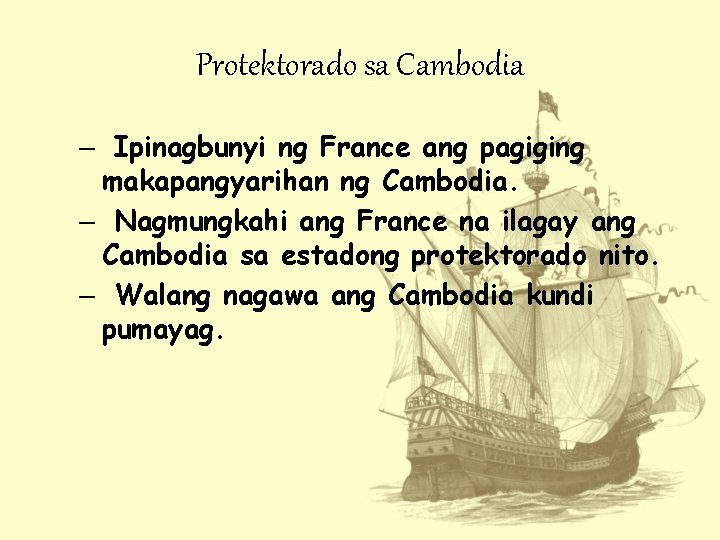 Protektorado sa Cambodia – Ipinagbunyi ng France ang pagiging makapangyarihan ng Cambodia. – Nagmungkahi