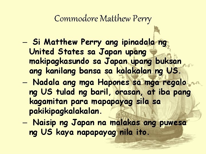 Commodore Matthew Perry – Si Matthew Perry ang ipinadala ng United States sa Japan