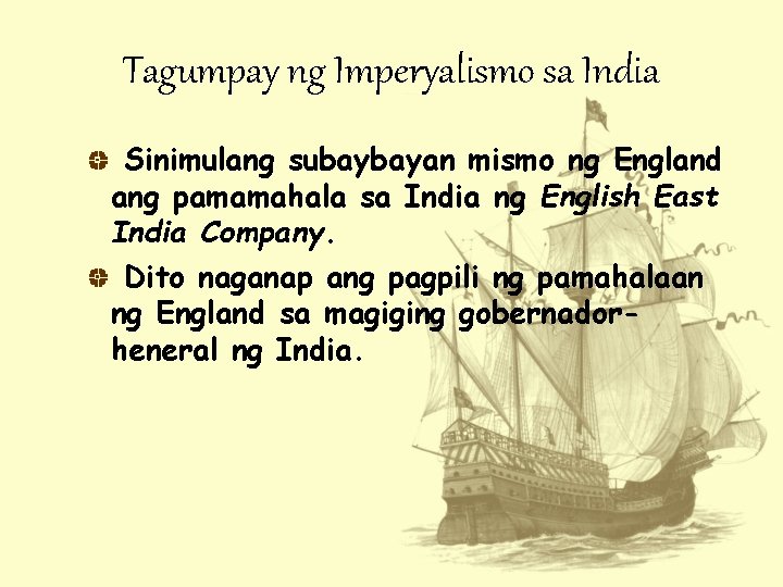 Tagumpay ng Imperyalismo sa India Sinimulang subaybayan mismo ng England ang pamamahala sa India