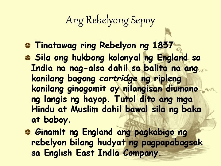 Ang Rebelyong Sepoy Tinatawag ring Rebelyon ng 1857 Sila ang hukbong kolonyal ng England