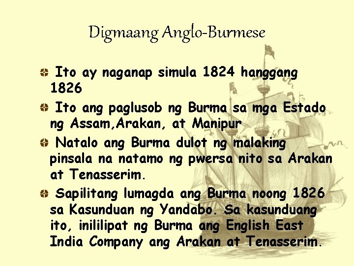 Digmaang Anglo-Burmese Ito ay naganap simula 1824 hanggang 1826 Ito ang paglusob ng Burma