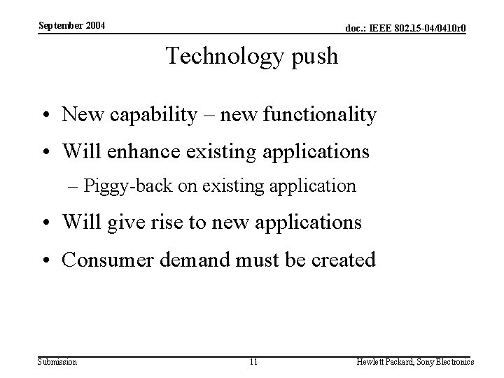 September 2004 doc. : IEEE 802. 15 -04/0410 r 0 Technology push • New