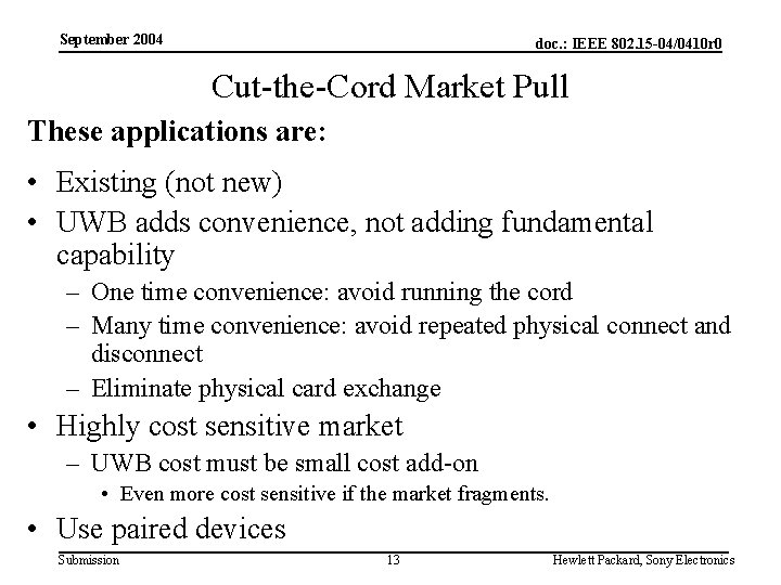 September 2004 doc. : IEEE 802. 15 -04/0410 r 0 Cut-the-Cord Market Pull These
