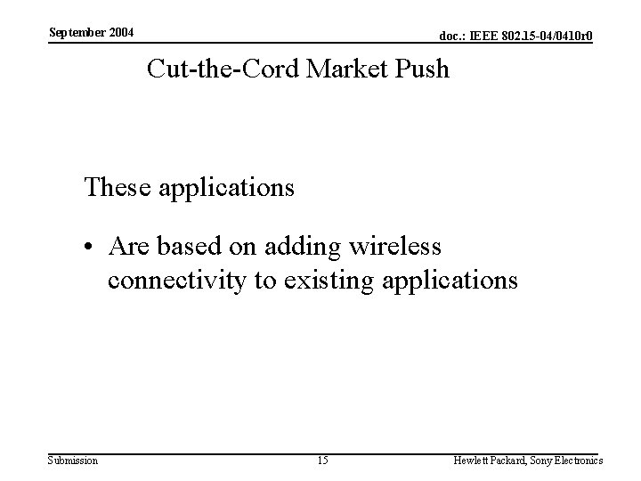 September 2004 doc. : IEEE 802. 15 -04/0410 r 0 Cut-the-Cord Market Push These