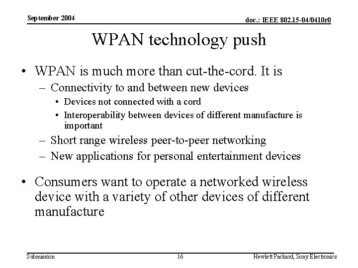 September 2004 doc. : IEEE 802. 15 -04/0410 r 0 WPAN technology push •