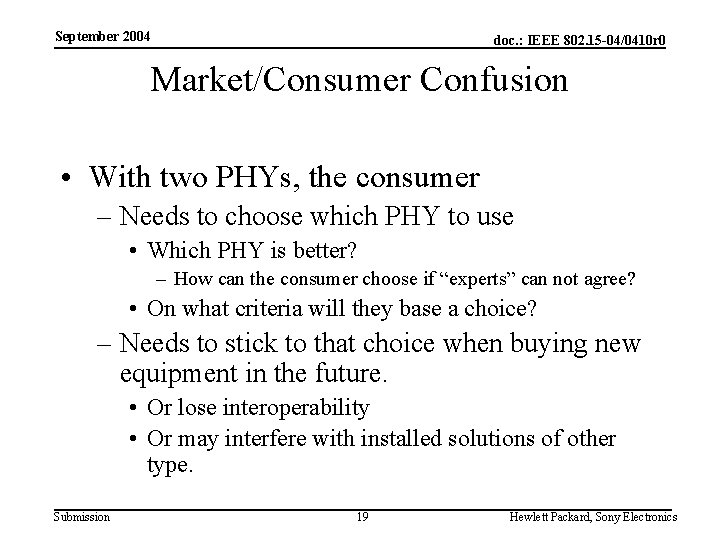 September 2004 doc. : IEEE 802. 15 -04/0410 r 0 Market/Consumer Confusion • With