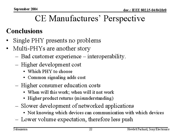 September 2004 doc. : IEEE 802. 15 -04/0410 r 0 CE Manufactures’ Perspective Conclusions