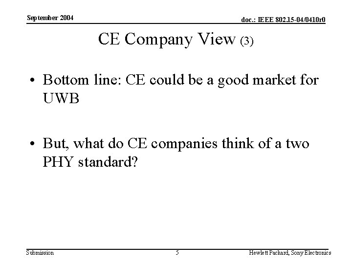 September 2004 doc. : IEEE 802. 15 -04/0410 r 0 CE Company View (3)