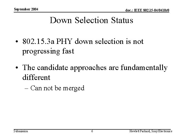 September 2004 doc. : IEEE 802. 15 -04/0410 r 0 Down Selection Status •