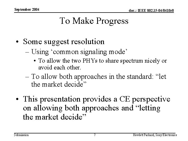 September 2004 doc. : IEEE 802. 15 -04/0410 r 0 To Make Progress •