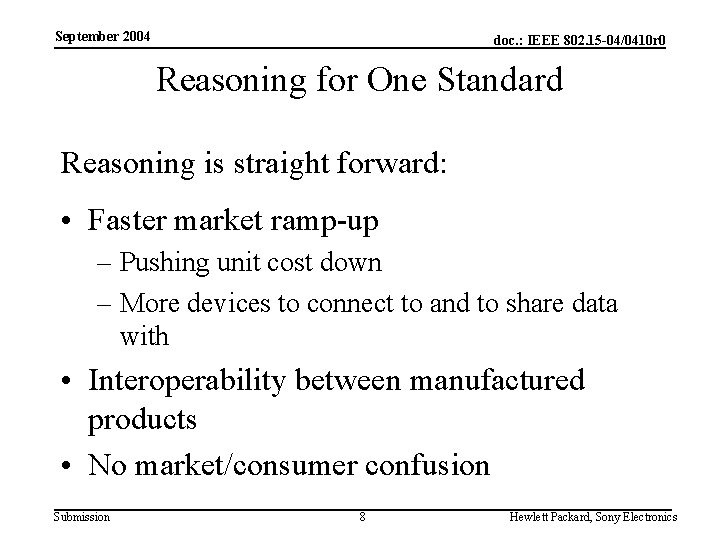 September 2004 doc. : IEEE 802. 15 -04/0410 r 0 Reasoning for One Standard