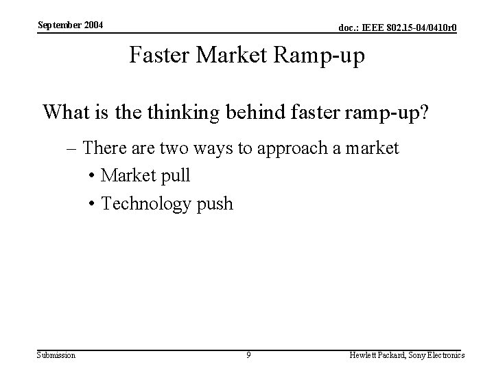 September 2004 doc. : IEEE 802. 15 -04/0410 r 0 Faster Market Ramp-up What