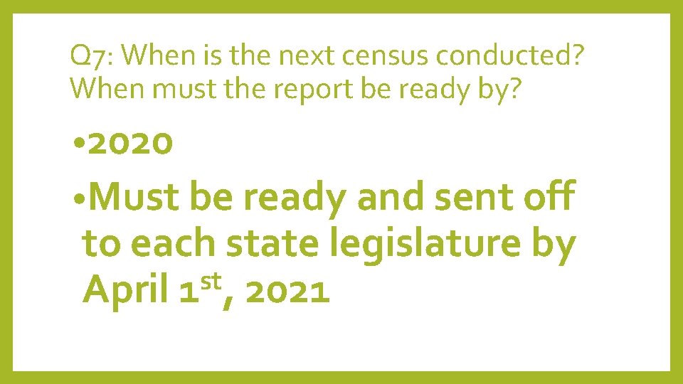 Q 7: When is the next census conducted? When must the report be ready