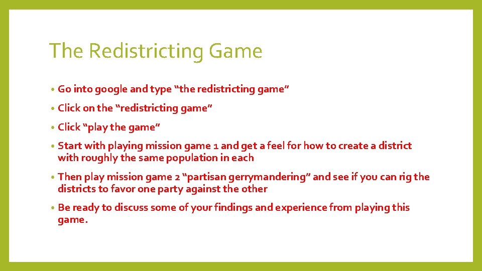 The Redistricting Game • Go into google and type “the redistricting game” • Click