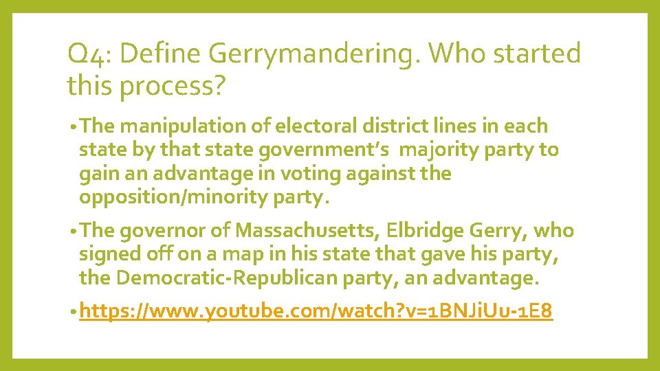 Q 4: Define Gerrymandering. Who started this process? • The manipulation of electoral district
