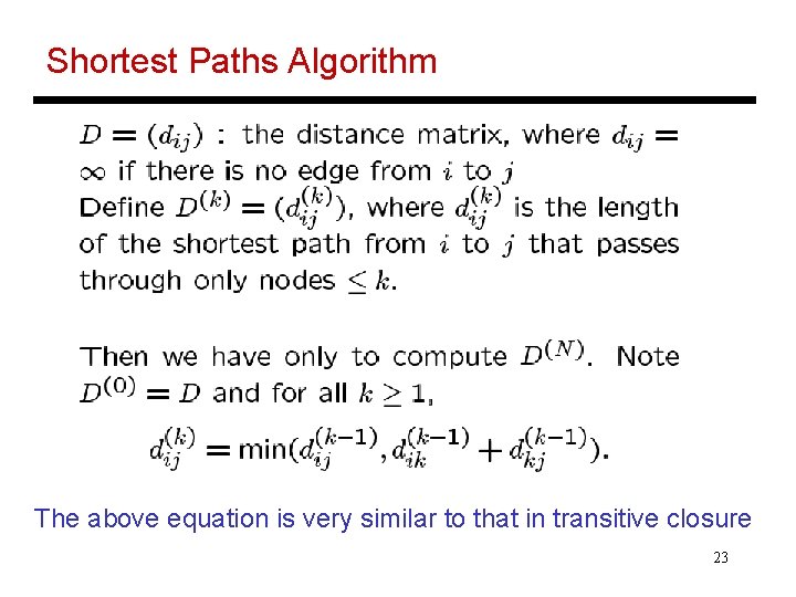 Shortest Paths Algorithm The above equation is very similar to that in transitive closure