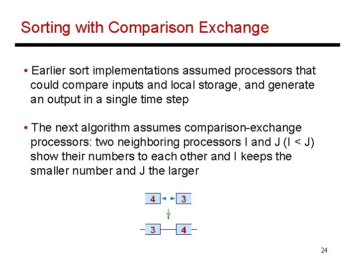 Sorting with Comparison Exchange • Earlier sort implementations assumed processors that could compare inputs
