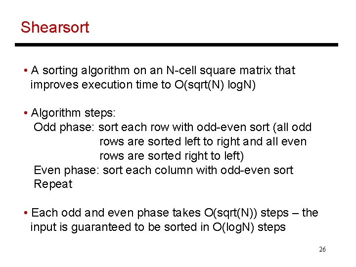 Shearsort • A sorting algorithm on an N-cell square matrix that improves execution time