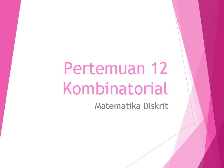 Pertemuan 12 Kombinatorial Matematika Diskrit 1 