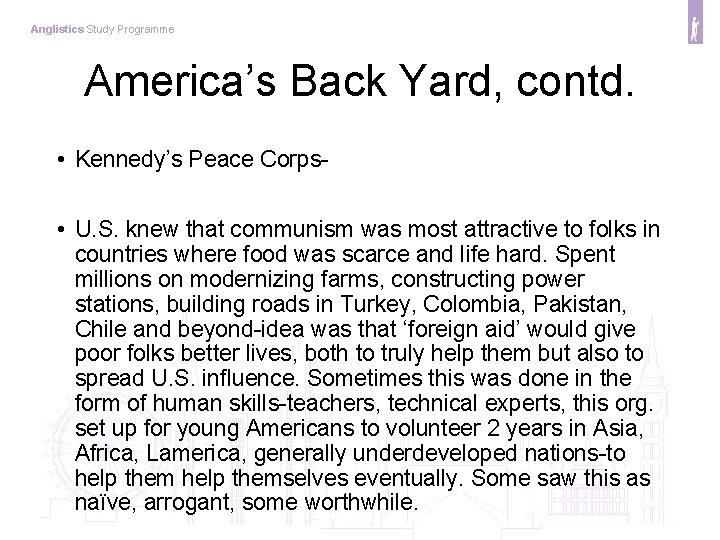 Anglistics Study Programme America’s Back Yard, contd. • Kennedy’s Peace Corps • U. S.