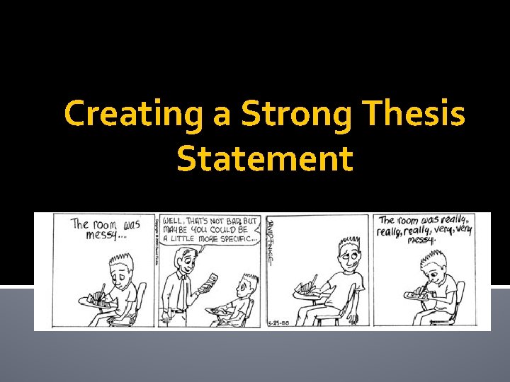 Creating a Strong Thesis Statement Creating a Strong Thesis Statement