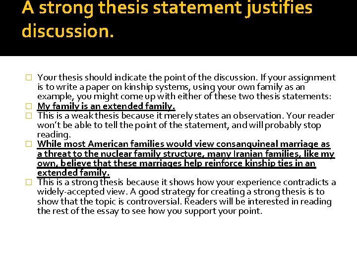 A strong thesis statement justifies discussion. � � � Your thesis should indicate the A strong thesis statement justifies discussion. � � � Your thesis should indicate the