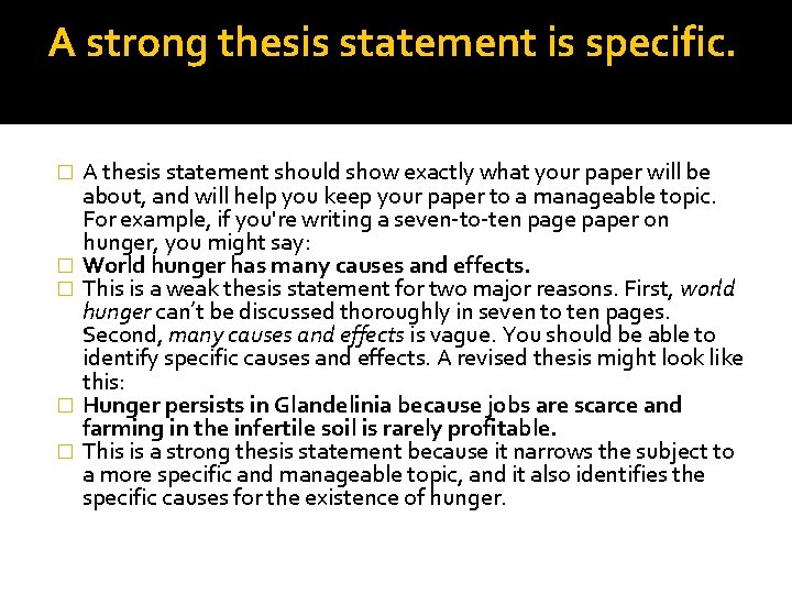 A strong thesis statement is specific. � � � A thesis statement should show A strong thesis statement is specific. � � � A thesis statement should show