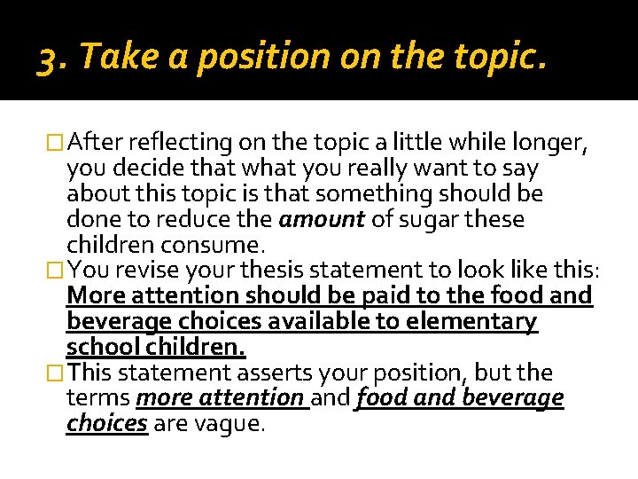 3. Take a position on the topic. �After reflecting on the topic a little 3. Take a position on the topic. �After reflecting on the topic a little