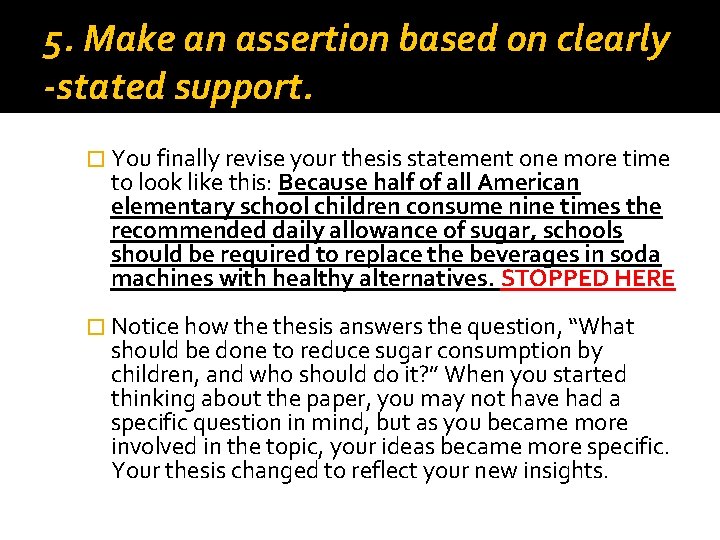 5. Make an assertion based on clearly -stated support. � You finally revise your 5. Make an assertion based on clearly -stated support. � You finally revise your