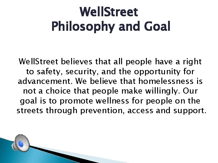 Well. Street Philosophy and Goal Well. Street believes that all people have a right