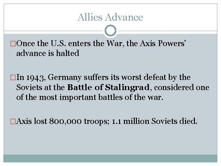 Allies Advance �Once the U. S. enters the War, the Axis Powers’ advance is