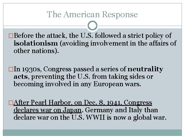 The American Response �Before the attack, the U. S. followed a strict policy of