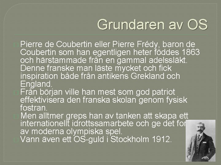 Grundaren av OS � Pierre de Coubertin eller Pierre Frédy, baron de Coubertin som