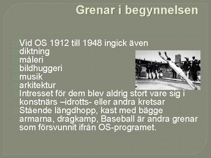 Grenar i begynnelsen � Vid OS 1912 till 1948 ingick även � diktning �