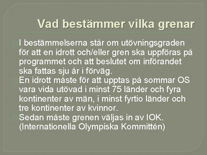 Vad bestämmer vilka grenar �I bestämmelserna står om utövningsgraden för att en idrott och/eller