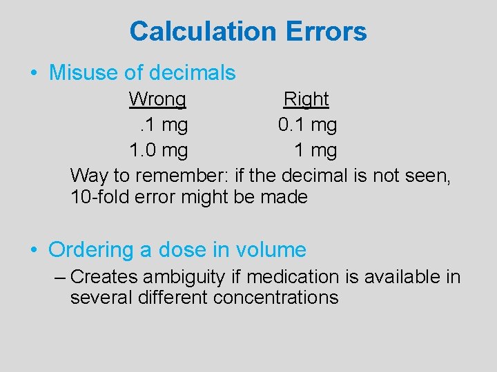 Calculation Errors • Misuse of decimals Wrong Right. 1 mg 0. 1 mg 1.