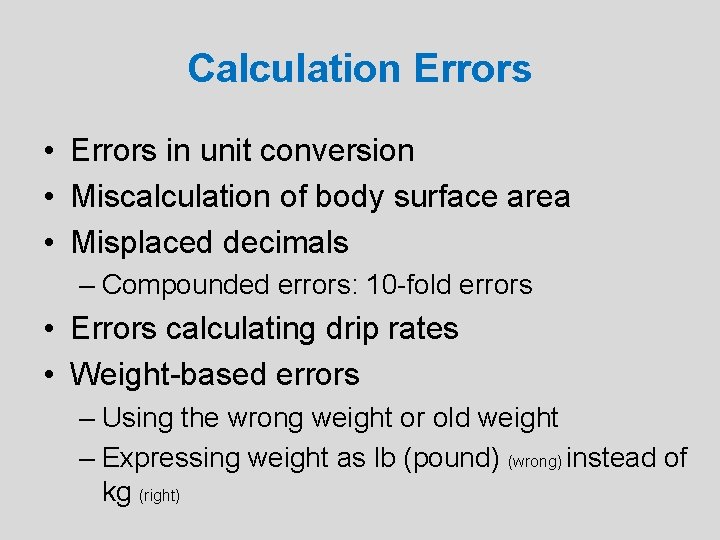 Calculation Errors • Errors in unit conversion • Miscalculation of body surface area •