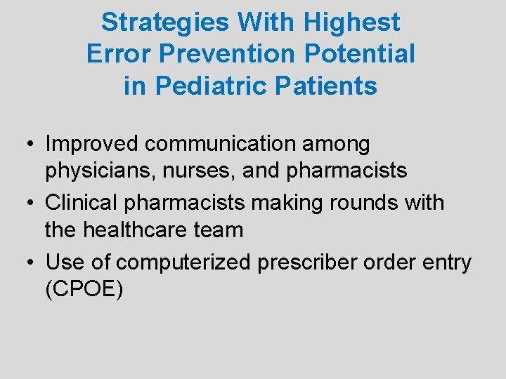 Strategies With Highest Error Prevention Potential in Pediatric Patients • Improved communication among physicians,