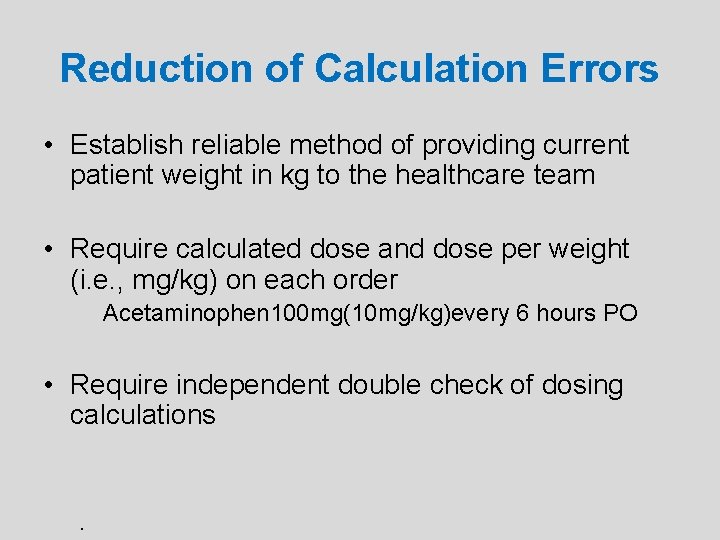 Reduction of Calculation Errors • Establish reliable method of providing current patient weight in