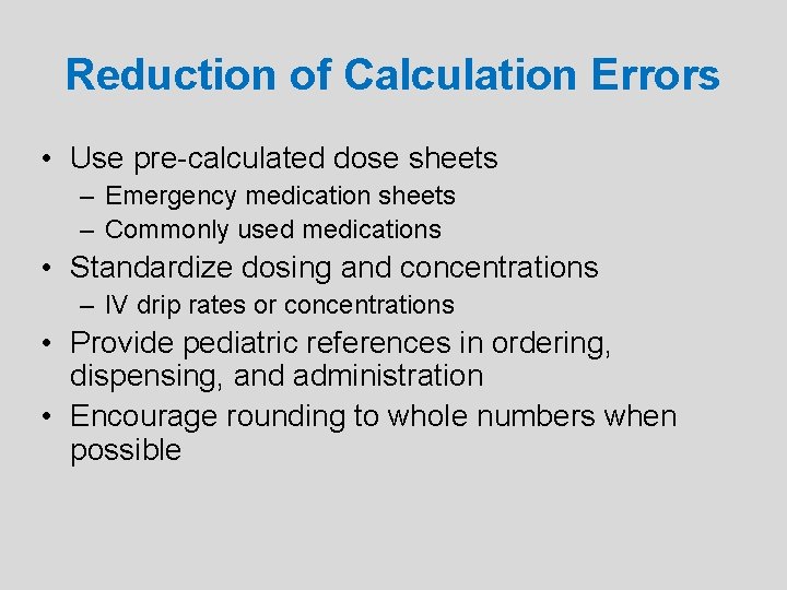 Reduction of Calculation Errors • Use pre-calculated dose sheets – Emergency medication sheets –