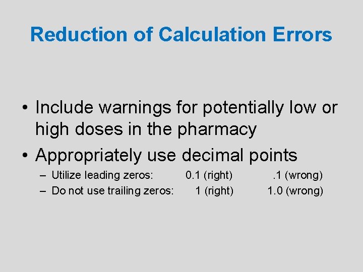 Reduction of Calculation Errors • Include warnings for potentially low or high doses in